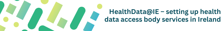 HealthData@IE – setting up health data access body services in Ireland